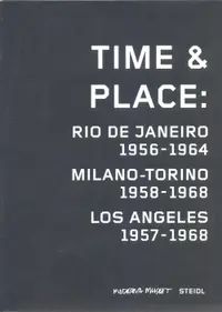 Time & Place: Rio de Janeiro 1956-1964/Milano-Torino 1958-1968/Los Angeles 1957-1968