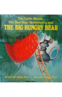 Little Mouse, the Red Ripe Strawberry and the Big Hungry Bea