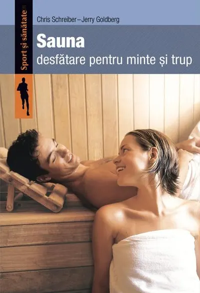 Sauna. Desfătare pentru minte şi trup - Paperback brosat - Chris Schreiber, Jerry Goldberg