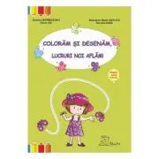 Coloram si desenam, lucruri noi aflam! Grupa mica