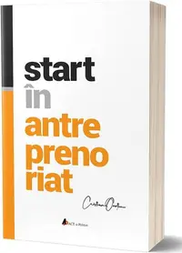 Start în antreprenoriat. Călătoria antreprenorului de la a ști la a avea înspre a deveni - Paperback brosat - Cristian Onețiu