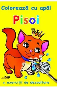 Pisoi. Coloreaza cu apa! + Exercitii de dezvoltare