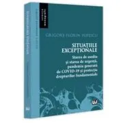 Situatiile exceptionale - starea de asediu si starea de urgenta, pandemia generata de Covid-19 si protectia drepturilor fundamentale