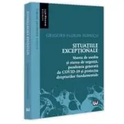 Situatiile exceptionale - starea de asediu si starea de urgenta, pandemia generata de Covid-19 si protectia drepturilor fundamentale