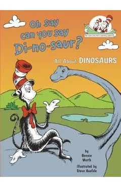 Oh Say Can You Say Di-No-Saur?: All about Dinosaurs