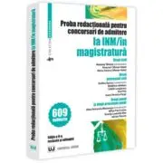 Proba redactionala pentru concursuri de admitere la INM/in magistratura. Editia a 2-a, revazuta si adaugita
