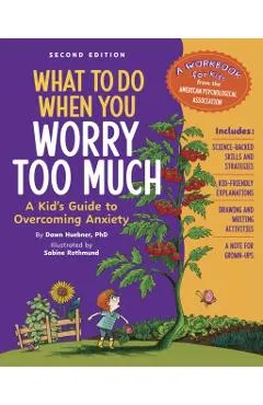 What to Do When You Worry Too Much Second Edition: A Kid's Guide to Overcoming Anxiety