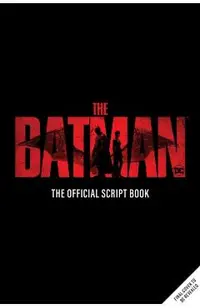 The Batman: The Official Script Book (the Batman Screenplay)