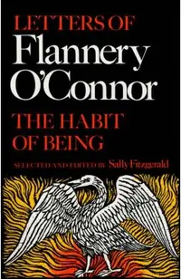 The Habit of Being: Letters of Flannery O'Connor