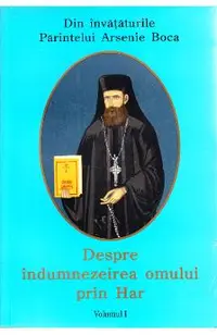 Despre indumnezeirea omului prin har - Vol. I