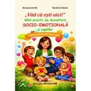 „Vad ca esti aici!”. Ghid practic de dezvoltare socio-emotionala a copiilor, pentru profesorii din ciclul primar