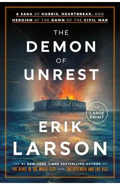 The Demon of Unrest: A Saga of Hubris, Heartbreak, and Heroism at the Dawn of the Civil War