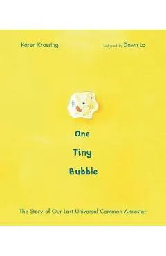 One Tiny Bubble: The Story of Our Last Universal Common Ancestor