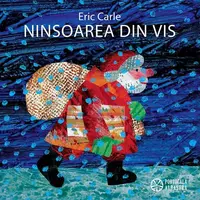 Ninsoarea din vis - Hardcover - Eric Carle