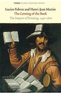 The Coming of the Book: The Impact of Printing, 1450-1800