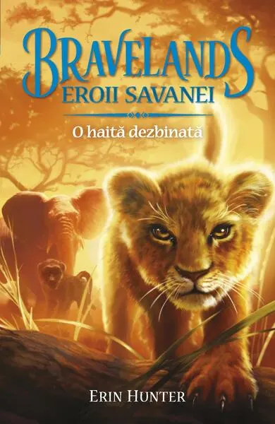 Bravelands. Eroii savanei. O haită dezbinată (Vol.1) - Paperback brosat - Erin Hunter