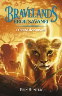Bravelands. Eroii savanei. O haită dezbinată (Vol.1) - Paperback brosat - Erin Hunter