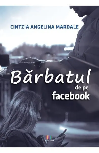 Bărbatul de pe Facebook - Paperback brosat - Cintzia Angelina Mardale