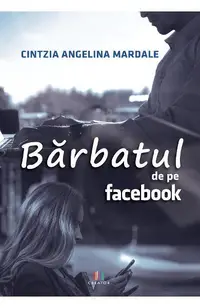Bărbatul de pe Facebook - Paperback brosat - Cintzia Angelina Mardale