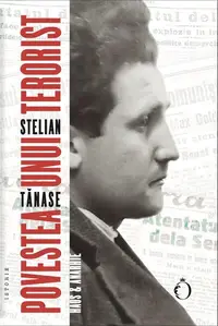 Povestea unui terorist - Paperback brosat - Stelian Tănase