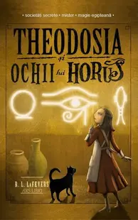 Theodosia și Ochii lui Horus (Vol. 3) - Paperback brosat - R. L. Lafevers