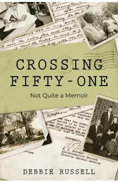 Crossing Fifty-One: Not Quite a Memoir
