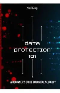 Data Protection 101: A Beginner's Guide to Digital Security