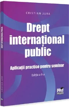 Drept international public. Aplicatii practice pentru seminar Ed.2