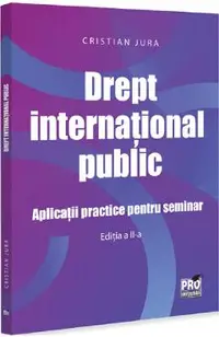 Drept international public. Aplicatii practice pentru seminar Ed.2