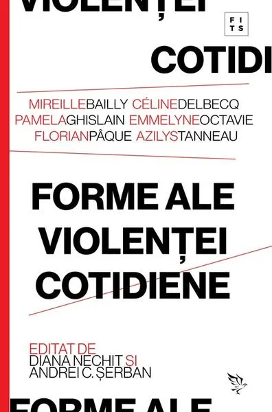 Forme ale violenței cotidiene - Paperback brosat - Andrei C. Șerban, Diana Nechit