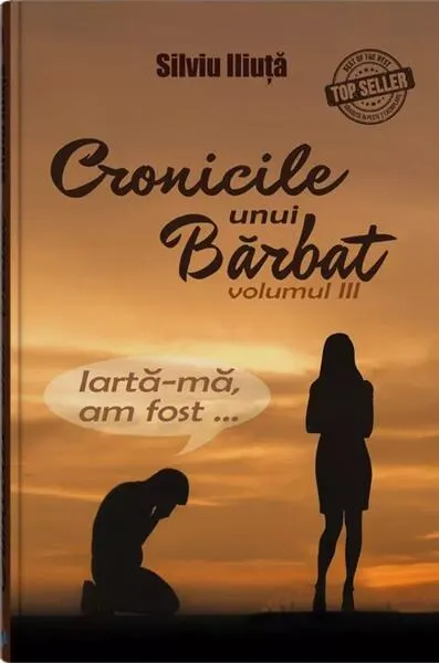 Cronicile unui bărbat (Vol. 3) - Paperback brosat - Silviu Iliuță