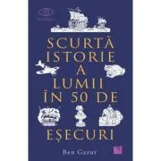 Scurta istorie a lumii in 50 de esecuri