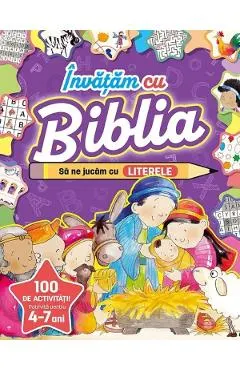 Invatam cu Biblia. Sa ne jucam cu Literele 4-7 ani