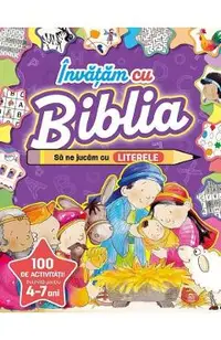 Invatam cu Biblia. Sa ne jucam cu Literele 4-7 ani
