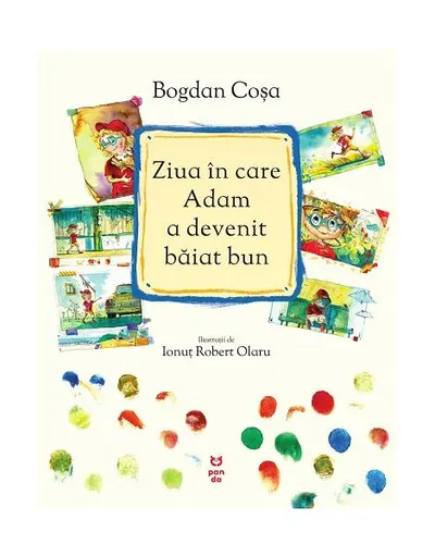 Ziua în care Adam a devenit băiat bun - Hardcover - Bogdan Coşa