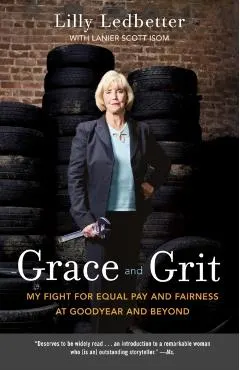 Grace and Grit: My Fight for Equal Pay and Fairness at Goodyear and Beyond