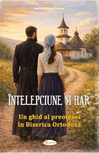 Intelepciune si har: Un ghid al preotesei in Biserica Ortodoxa