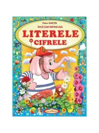 Învățam împreună Literele și Cifrele - Paperback - Petru Ghețoi