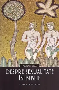 Despre sexualitate în biblie - Paperback brosat - Pr. Ioan Usca
