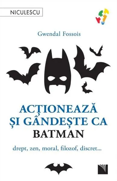 Acţionează şi gândeşte ca Batman - Paperback brosat - Gwendal Fossois