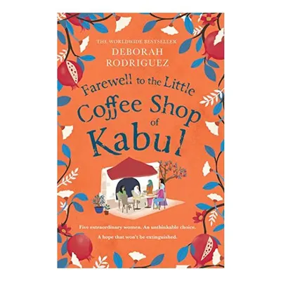 Farewell to the Little Coffee Shop of Kabul, Deborah Rodriguez