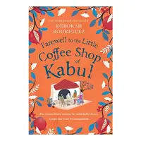 Farewell to the Little Coffee Shop of Kabul, Deborah Rodriguez