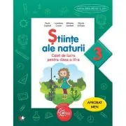 Stiinte ale naturii. Caiet de lucru. Clasa a III-a