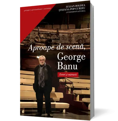 Aproape de scena, George Banu. Eseuri si marturii