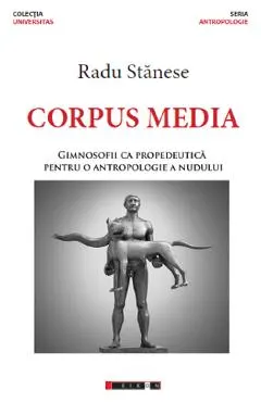 Corpus Media. Gimnosofii ca propedeutica pentru o antropologie a nudului