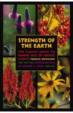 Strength of the Earth: The Classic Guide to Ojibwe Uses of Native Plants