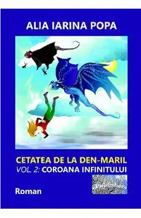 Coroana infinitului. Seria Cetatea de la Den-Maril Vol.2