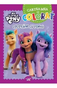 My Little Pony. Cartea mea de colorat: Coloram cu poneii