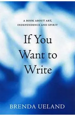 If You Want to Write: A Book about Art, Independence and Spirit