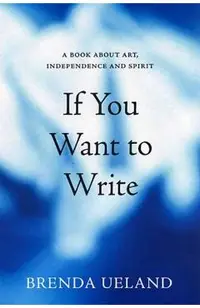 If You Want to Write: A Book about Art, Independence and Spirit